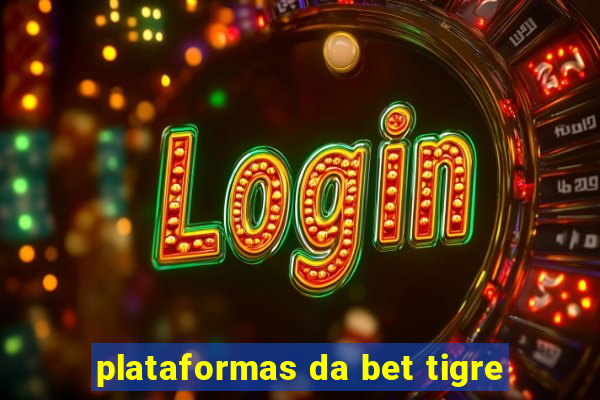 plataformas da bet tigre